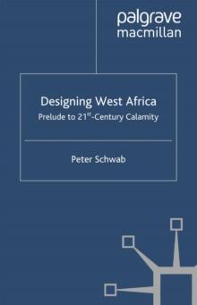 Designing West Africa : Prelude to 21st Century Calamity