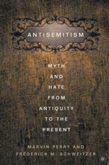 Anti-Semitism : Myth and Hate from Antiquity to the Present