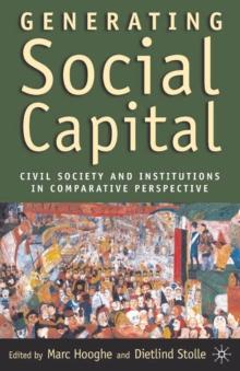 Generating Social Capital : Civil Society and Institutions in Comparative Perspective