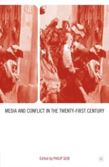 Media and Conflict in the Twenty-First Century