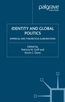 Identity and Global Politics : Empirical and Theoretical Elaborations