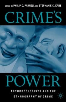 Crime's Power : Anthropologists and the Ethnography of Crime