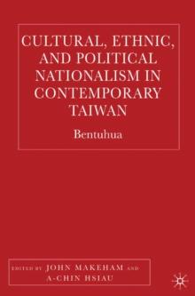 Cultural, Ethnic, and Political Nationalism in Contemporary Taiwan : Bentuhua