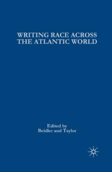 Writing Race Across the Atlantic World : Medieval to Modern