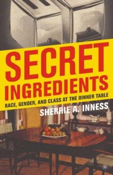 Secret Ingredients : Race, Gender, and Class at the Dinner Table