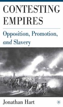 Contesting Empires : Opposition, Promotion and Slavery