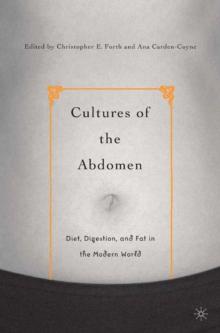 Cultures of the Abdomen : Diet, Digestion, and Fat in the Modern World