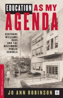 Education As My Agenda : Gertrude Williams, Race, and the Baltimore Public Schools