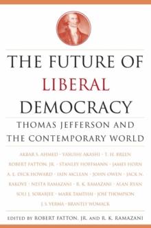 The Future of Liberal Democracy : Thomas Jefferson and the Contemporary World