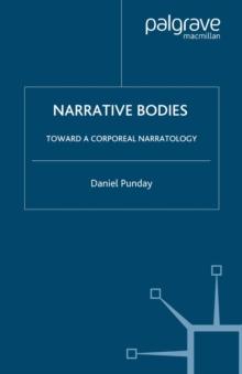 Narrative Bodies : Toward a Corporeal Narratology