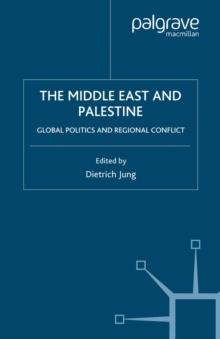 The Middle East and Palestine : Global Politics and Regional Conflict