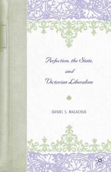 Perfection, the State, and Victorian Liberalism