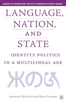 Language, Nation and State : Identity Politics in a Multilingual Age