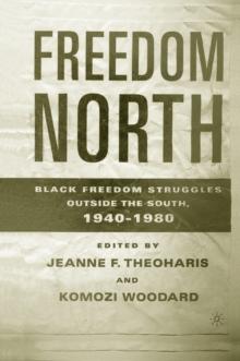 Freedom North : Black Freedom Struggles Outside the South, 1940-1980