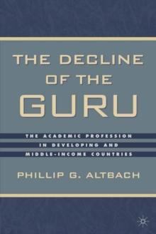 The Decline of the Guru : The Academic Profession in Developing and Middle-Income Countries