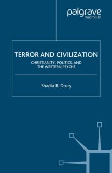 Terror and Civilization : Christianity, Politics and the Western Psyche