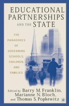 Educational Partnerships and the State: The Paradoxes of Governing Schools, Children, and Families