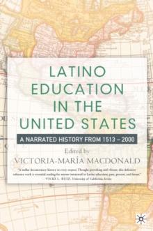 Latino Education in the United States : A Narrated History from 1513-2000