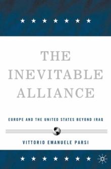 The Inevitable Alliance : Europe and the United States Beyond Iraq