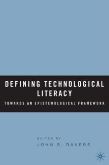 Defining Technological Literacy : Towards an Epistemological Framework