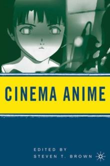 Cinema Anime : Critical Engagements with Japanese Animation