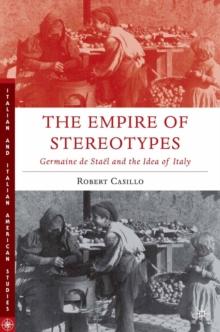 The Empire of Stereotypes : Germaine de Stael and the Idea of Italy