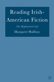 Reading Irish-American Fiction : The Hyphenated Self