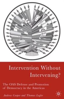 Intervention Without Intervening? : The OAS Defense and Promotion of Democracy in the Americas