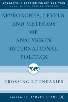 Approaches, Levels, and Methods of Analysis in International Politics : Crossing Boundaries