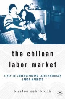 The Chilean Labor Market : A Key to Understanding Latin American Labor Markets