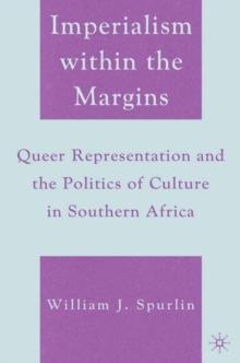 Imperialism Within the Margins : Queer Representation and the Politics of Culture in Southern Africa