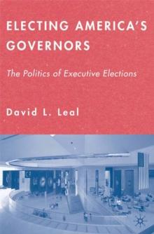 Electing America's Governors : The Politics of Executive Elections