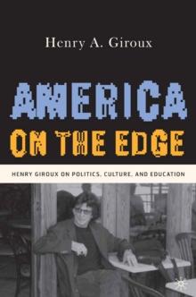 America on the Edge : Henry Giroux on Politics, Culture, and Education