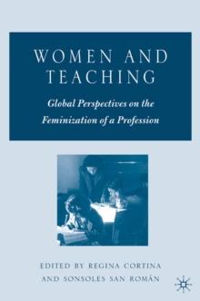 Women and Teaching : Global Perspectives on the Feminization of a Profession