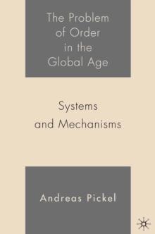 The Problem of Order in the Global Age : Systems and Mechanisms