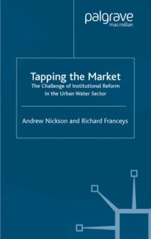 Tapping the Market : The Challenge of Institutional Reform in the Urban Water Sector