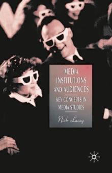 Media, Institutions and Audiences : Key Concepts in Media Studies