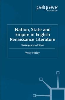 Nation, State and Empire in English Renaissance Literature : Shakespeare to Milton