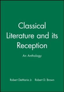 Classical Literature and its Reception : An Anthology