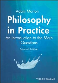 Philosophy in Practice : An Introduction to the Main Questions