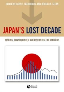 Japan's Lost Decade : Origins, Consequences and Prospects for Recovery