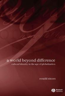 A World Beyond Difference : Cultural Identity in the Age of Globalization