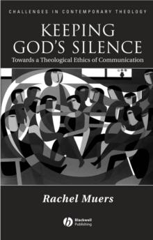 Keeping God's Silence : Towards a Theological Ethics of Communication