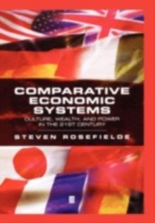 Comparative Economic Systems : Culture, Wealth, and Power in the 21st Century