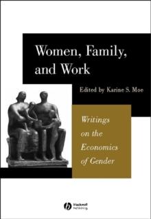 Women, Family, and Work : Writings on the Economics of Gender