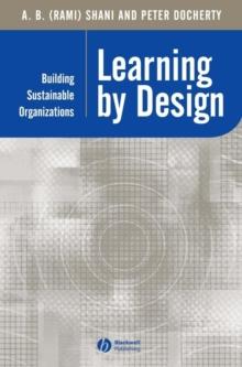 Learning by Design : Building Sustainable Organizations