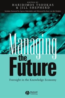 Managing the Future : Foresight in the Knowledge Economy