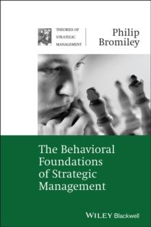 The Behavioral Foundations of Strategic Management