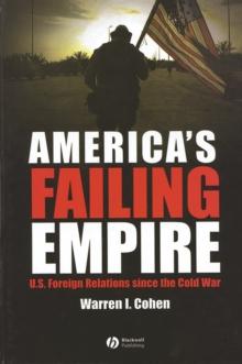 America's Failing Empire : U.S. Foreign Relations Since the Cold War