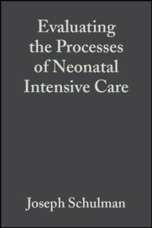 Evaluating the Processes of Neonatal Intensive Care : Thinking Upstream to Improve Downstream Outcomes